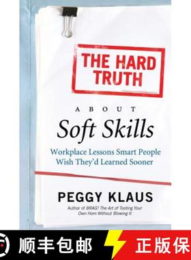 【3-4周达】The Hard Truth about Soft Skills: Workplace Lessons Smart People Wish They'd Learned Sooner [9780061284144]
