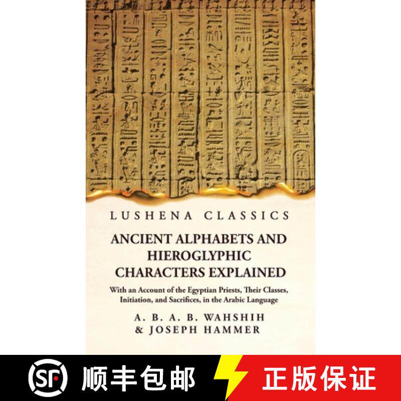 【3-4周达】Ancient Alphabets and Hieroglyphic Characters Explained With an Account of the Egyptian Pr... [9781639236923]