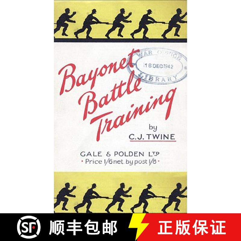 【2-3周达】BAYONET BATTLE TRAINING A realistic and practical series of exercises on the Use of the Tr... [9781847348111]
