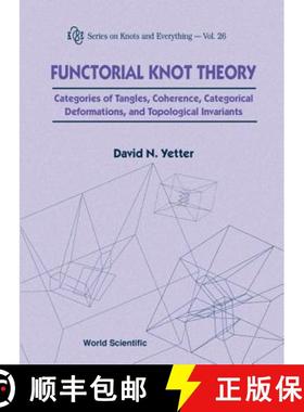 【3-4周达】Functorial Knot Theory: Categories of Tangles, Coherence, Categorical Deformations and Top... [9789810244439]