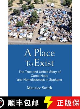 【3-4周达】A Place To Exist: The True and Untold Story of Camp Hope and Homlessness in Spokane [9798218274719]