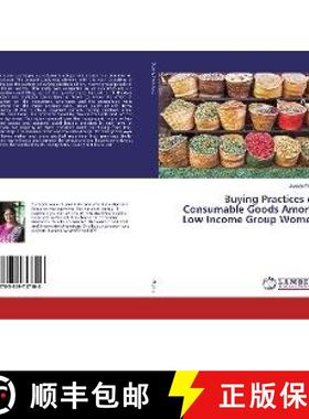 预订 Buying Practices of Consumable Goods Among Low Income Group Women [9783659747106]