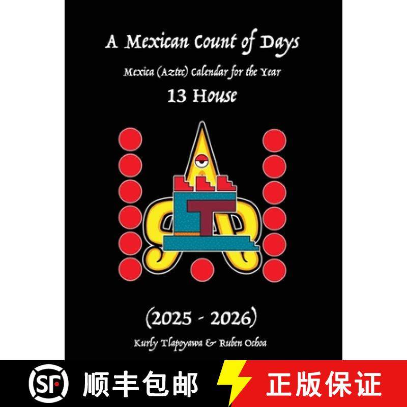 预订 A Mexican Count of Days: Mexica (Aztec) Calendar For the Year 13 House [9798218643263]