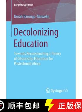 【3-4周达】Decolonizing Education : Towards Reconstructing a Theory of Citizenship Education for Post... [9783658140649]