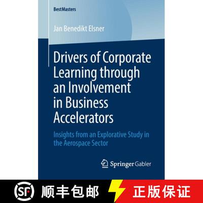 【3-4周达】Drivers of Corporate Learning through an Involvement in Business Accelerators : Insights f... [9783658283568]