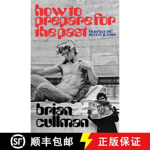 【3-4周达】How to Prepare for the Past: Travels in Music and Time [9798988670100]
