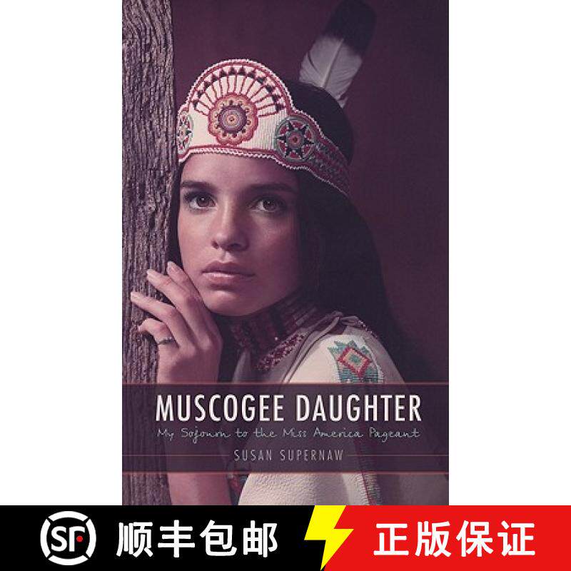 预订 Muscogee Daughter: My Sojourn to the Miss America Pageant [9780803229716]