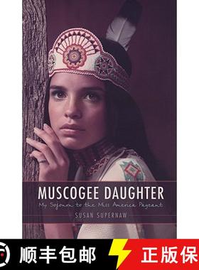 预订 Muscogee Daughter: My Sojourn to the Miss America Pageant [9780803229716]