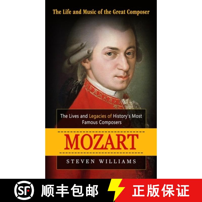 【3-4周达】Mozart: The Life and Music of the Great Composer (The Lives and Legacies of History's Most... [9781774857854]