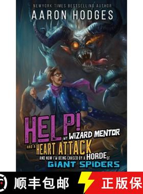 预订 Help! My Wizard Mentor Had a Heart Attack and Now I'm Being Chased by a Horde of Giant Spiders! [9781991018083]