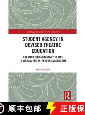 【3-4周达】Student Agency in Devised Theatre Education: Creating Collaborative Theatre in Virtual and... [9781032737195]