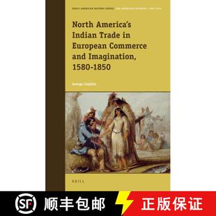 预订 North America's Indian Trade in European Commerce and Imagination, 1580-1850 [9789004243231]
