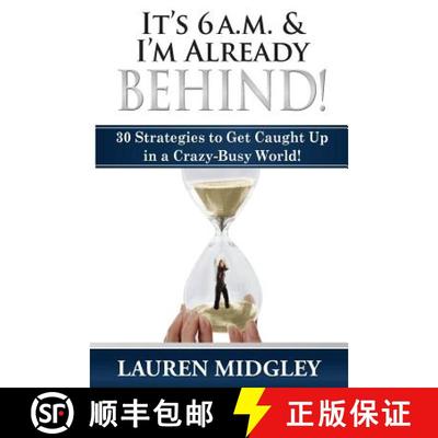 【3-4周达】It's 6 a.m. and I'm Already Behind: 30 Strategies to Get Caught Up in a Crazy-Busy World [9780988951877]