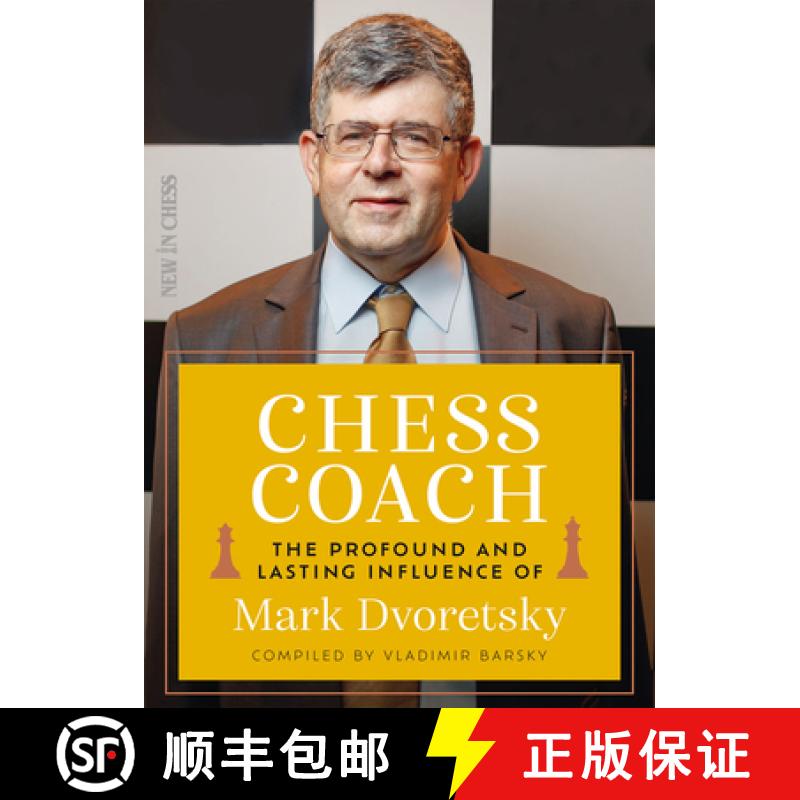 【3-4周达】Chess Coach: The Profound and Lasting Influence of Mark Dvoretsky [9789083413907]