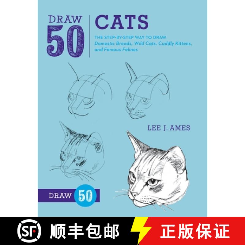 【3-4周达】Draw 50 Cats: The Step-By-Step Way to Draw Domestic Breeds, Wild Cats, Cuddly Kittens, and... [9780823085750]