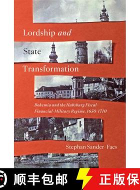 【3-4周达】Lordship and State Transformation: Bohemia and the Habsburg Fiscal-Financial-Military Regi... [9780228022909]