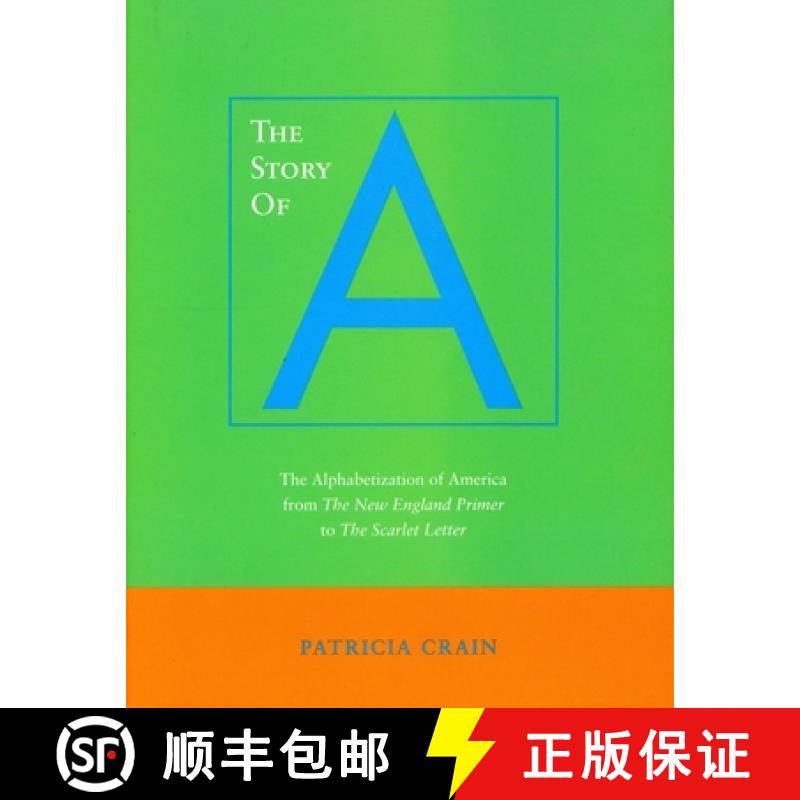 【4周达】Story of A: The Alphabetization of America from The New England Primer to The Scarlet Letter [9780804731751]