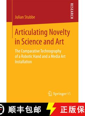 【3-4周达】Articulating Novelty in Science and Art : The Comparative Technography of a Robotic Hand a... [9783658189785]