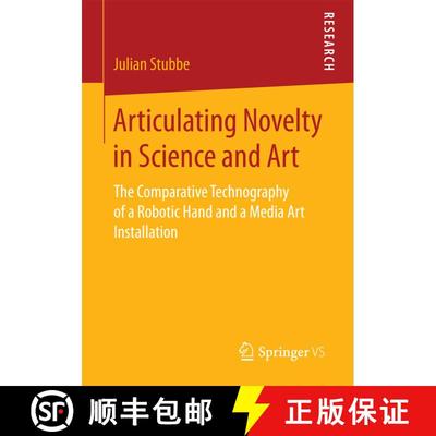 【3-4周达】Articulating Novelty in Science and Art : The Comparative Technography of a Robotic Hand a... [9783658189785]