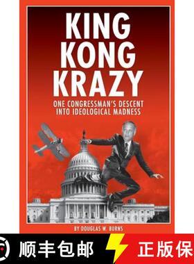 【3-4周达】King Kong Krazy: One Congressman's Descent Into Ideological Madness [9780359619061]