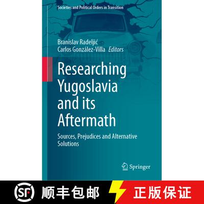 【3-4周达】Researching Yugoslavia and its Aftermath : Sources, Prejudices and Alternative Solutions [9783030703424]