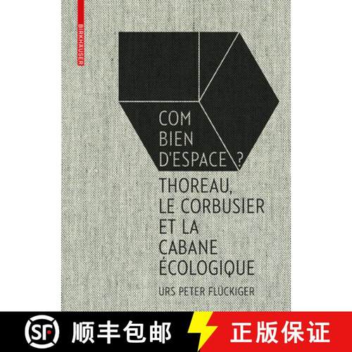 预订 Flückiger: Combien d'Espace ?: Thoreau, Le Corbusier Et Le Cabane Écologique [9783035610291]