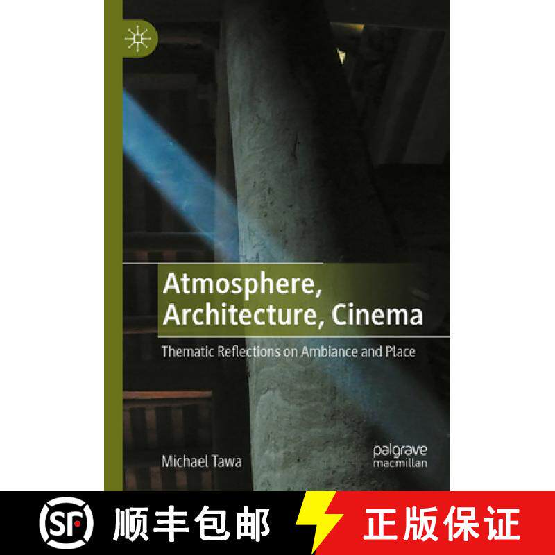 【3-4周达】Atmosphere, Architecture, Cinema : Thematic Reflections on Ambiance and Place [9783031139666]