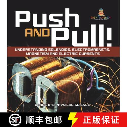 【3-4周达】Push and Pull! Understanding Solenoids, Electromagnets, Magnetism and Electric Currents | ... [9781541995215]