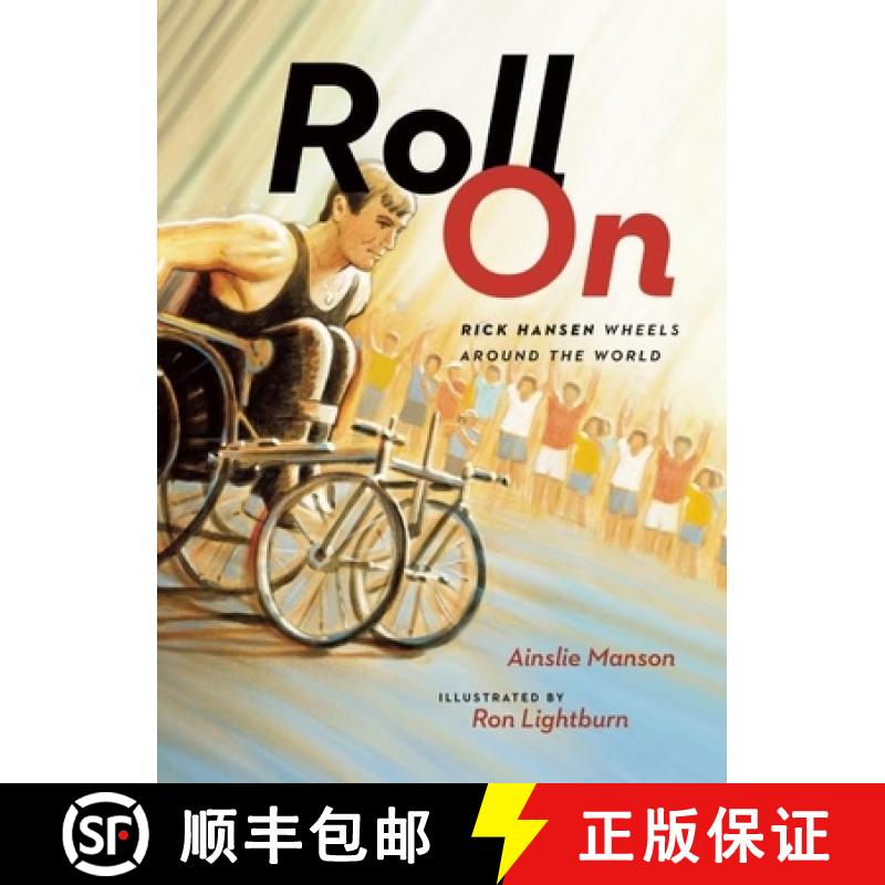 【3-4周达】Roll On : Rick Hansen Wheels Around the World [9781771002684]