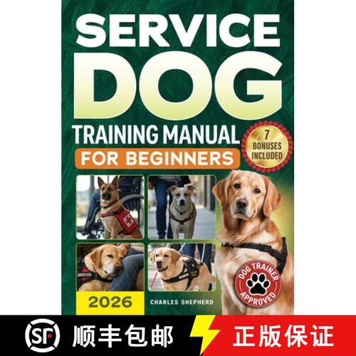 【3-4周达】精装 Service Dog Training Manual for Beginners: A Step-by-Step Guide to Master Task Traini... [9781990404986]