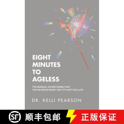 【3-4周达】精装 Eight Minutes to Ageless: The Manual on Maturing That You've Never Read-But It's Not ... [9781982242008]
