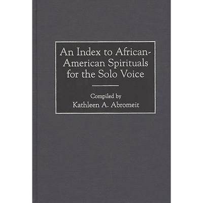 【4周达】An Index to African-American Spirituals for the Solo Voice [9780313305771]