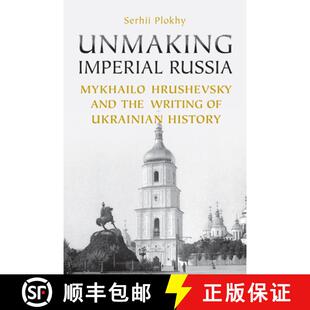 Imperial Hrushevsky Unmaking Ukrainian 9781442628441 Russia 4周达 the and Mykhailo History Writing