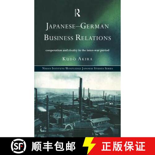【3-4周达】精装 Japanese-German Business Relations : Co-operation and Rivalry in the Interwar Period [9780415149716]
