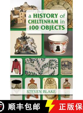 【3-4周达】A History of Cheltenham in 100 Objects [9780752461199]