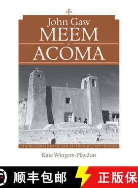 【3-4周达】John Gaw Meem at Acoma: The Restoration of San Esteban del Rey Mission [9780826352095]