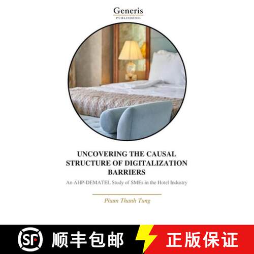 【3-4周达】Uncovering the Causal Structure of Digitalization Barriers: An AHP-DEMATEL Study of SMEs i... [9798899664595]