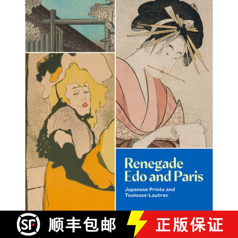 【3-4周达】Renegade EDO and Paris: Japanese Prints and Toulouse-Lautrec [9780932216076]