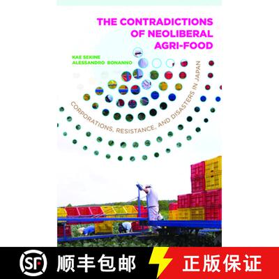 【3-4周达】The Contradictions of Neoliberal Agri–Food: Corporations, Resistance, and Disasters in Japan [9781943665198]