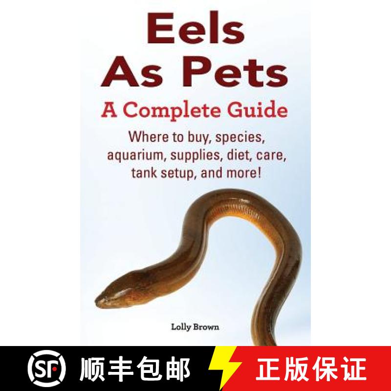 预订 Eels As Pets: Where to buy, species, aquarium, supplies, diet, care, tank setup, and more! A Com... [9781941070161]