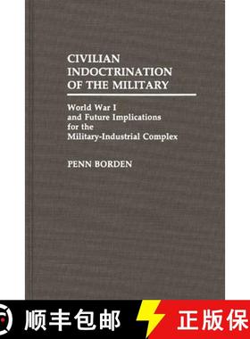 预订 Civilian Indoctrination of the Military: World War I and Future Implications for the Military-In... [9780313263811]