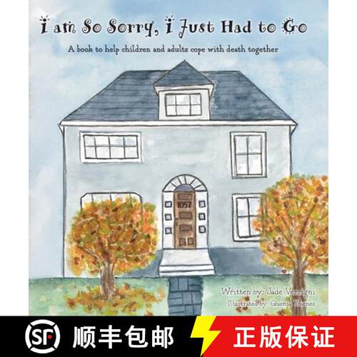 【3-4周达】精装 I am So Sorry, I Just Had to Go: A book to help children and adults cope with death t... [9798822988675]