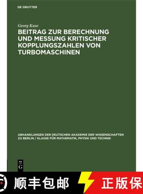 预订 Beitrag zur Berechnung und Messung kritischer Kopplungszahlen von Turbomaschinen [9783112550373]