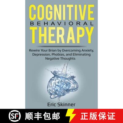 【3-4周达】Cognitive Behavioral Therapy: Rewire Your Brain by Overcoming Anxiety, Depression, Phobias... [9781087862583]