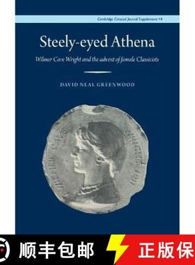 【3-4周达】Steely-Eyed Athena: Wilmer Cave Wright and the Advent of Female Classicists [9781913701420]