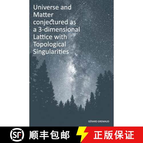 【3-4周达】Universe and Matter conjectured as a 3-dimensional Lattice with Topological Singularities [9782839919340]