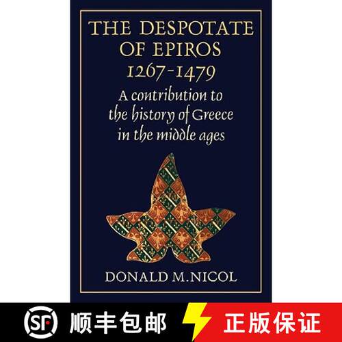 【3-4周达】The Despotate of Epiros 1267 1479: A Contribution to the History of Greece in the Middle Ages [9780521130899]
