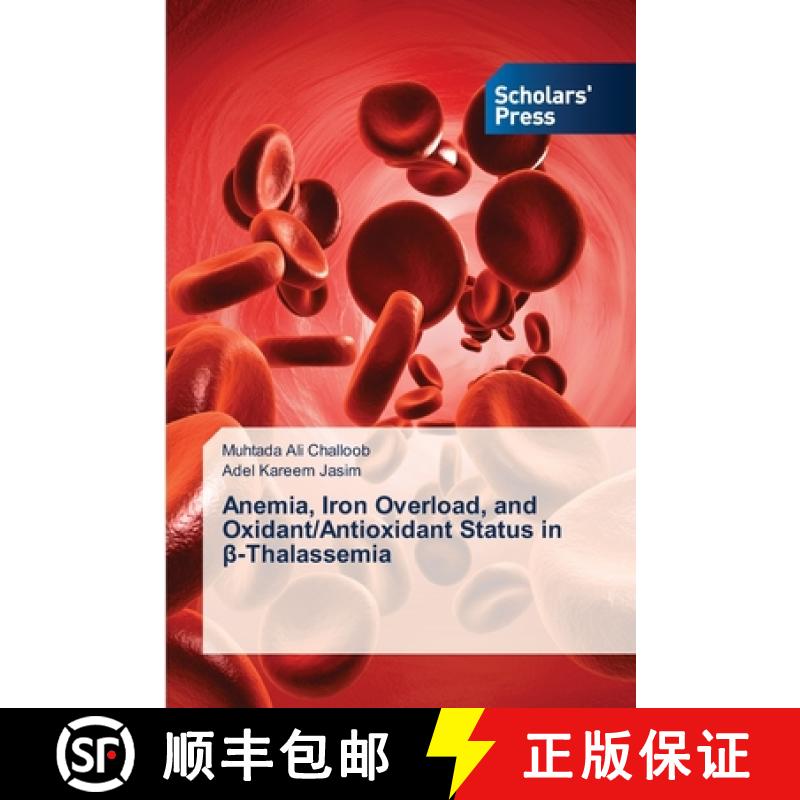 【3-4周达】Anemia, Iron Overload, and Oxidant/Antioxidant Status in β-Thalassemia [9786206773962]