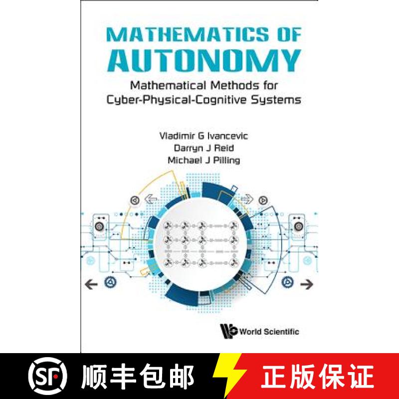 【3-4周达】Mathematics of Autonomy: Mathematical Methods for Cyber-Physical-Cognitive Systems [9789813230385]