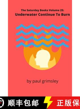 预订 Underwater Continue To Burn: The Saturday Books Volume 25 [9781953527080]